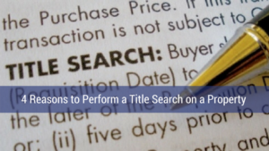 4 Reasons to Perform a Title Search on a Property