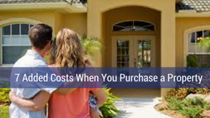 7 Added Costs When You Purchase a Property